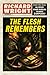 The Flesh Remembers