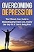 Overcoming Depression: The Depression Cure (Overcoming Depression, The Depression Cure)