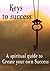 Keys to success: A spiritual guide to Create your own Success