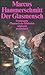 Der Glasmensch by Marcus Hammerschmitt
