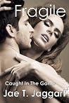 Caught In The Game (Fragile, A New Adult Erotic Romance, #2) Caught In The Game (Fragile, A New Adult Erotic Romance, #2)