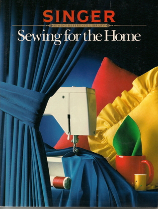 Sewing for the home (Singer Sewing Reference Library)