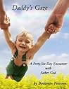 Daddy's Gaze: A Forty-Six Day Encounter with Father God