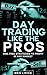 Day Trading Like The Pros: Risk-Free Strategies To Profit In Any Market (Financial Improvement Book 1)
