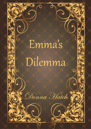 Emma's Dilemma: A tongue-in-cheek Gothic Romance (Kindle Edition)