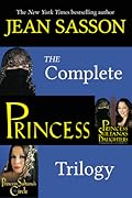 The Complete Princess Trilogy: Princess; Princess Sultana's Daughters; and Princess Sultana's Circle