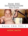 Basic EKG Interpretation too Easy (EKG Basics Book 1)