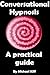 Conversational Hypnosis: A Practical Guide