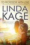 To Professor, with Love by Linda Kage