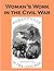 Woman's Work in the Civil War - A Record of Heroism, Patriotism, and Patience - includes an annotated listing of select bibliographies for research on the American Civil War