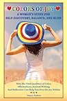 Colors of Joy A Woman's Guide for Self-Discovery, Balance, and Bliss