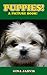 Puppies!: A picture book of cute puppies for children! (Cute Pictures of Animals 1)