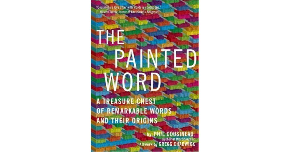 The Painted Word A Treasure Chest of Remarkable Words and Their
