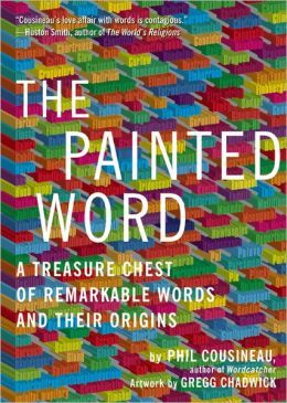 The Painted Word: A Treasure Chest of Remarkable Words and Their Origins (Paperback)