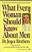 What Every Woman Should Kno...