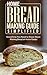 Home Bread Making Guide Simplified by Maple Tree Books