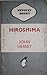 Hiroshima by John Hersey Hiroshima by John Hersey
