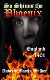 So Shines the Phoenix: England. 1401 So Shines the Phoenix: England. 1401