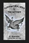 Supernatural Hero and the Witches by Eran Gadot