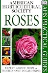 American Horticultural Society Practical Guides: Roses