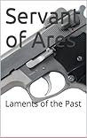 Servant of Ares: Laments of the Past (Epic of Aridite Book 1)