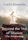 Beyond the Veil of Illusion by Leeza Donatella Beyond the Veil of Illusion by Leeza Donatella