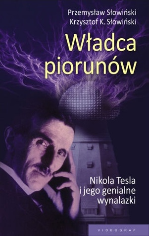 Władca piorunów: Nikola Tesla i jego genialne wynalazki