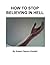 How to Stop Believing in Hell: a Schizophrenic's Religious Experience: Intellectual Honesty and Hallucinations - A Memoir