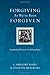 Forgiving As We've Been Forgiven: Community Practices for Making Peace (Resources for Reconciliation)