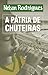 A pátria de chuteiras by Nelson Rodrigues A pátria de chuteiras by Nelson Rodrigues