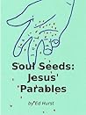 Soul Seeds: Jesus' Parables Soul Seeds: Jesus' Parables