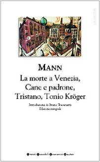 Romanzi brevi: Tristano - ­Tonio Kröger - ­La morte a Venezia­ - Cane e padrone