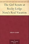 The Girl Scouts at Rocky Ledge; or, Nora's Real Vacation