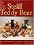 The Story of the Steiff Teddy Bear: An Illustrated History from 1902