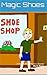 Magic Shoes (Mark's Mad Phonics Book 7)