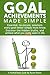 Goal Achievements Made Simple