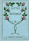 Little Rosebud by Beatrice Harraden