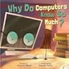 Why Do Computers Know So Much?