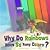 Why Do Rainbows Have So Many Colors?