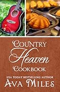 Country Heaven Cookbook: Family Recipes & Remembrances