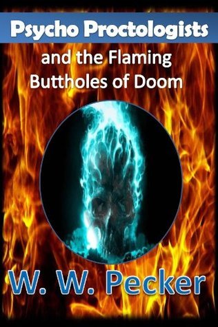 Psycho Proctologists and the Flaming Buttholes of Doom (Psycho Proctologists #1)