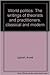 World Politics: The writings of theorists and practitioners, classical and modern