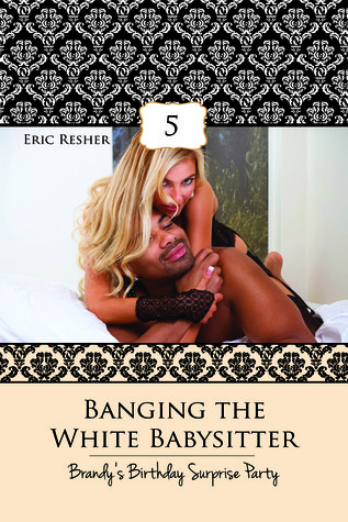 Banging The White Babysitter 5: Brandy's Birthday Surprise Party
