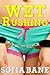 Wet Rushing