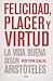 Felicidad, placer y virtud. La vida buena según Aristóteles by Héctor Zagal
