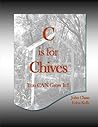 C is for Chives by John Chase