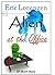 Alien at the Office (Unlucky Alien Series)