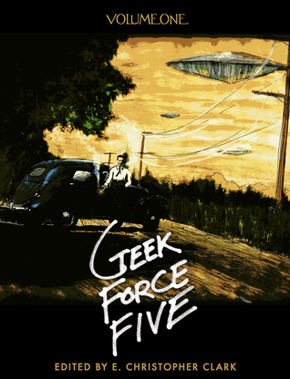 Geek Force Five: Volume One