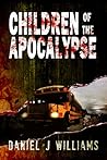 Children of the Apocalypse by Daniel J. Williams