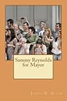 Sammy Reynolds for Mayor Sammy Reynolds for Mayor